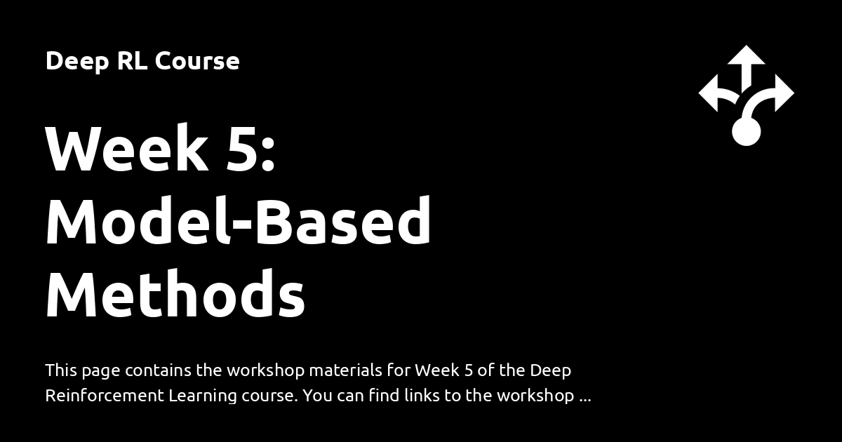 Week 5: Model-Based Methods - Deep RL Course